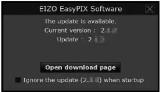 EIZO EasyPIX Software The update is available. Current version : 2.1 Update : 2.1 Open download page Ignore the update (2.1) when startup