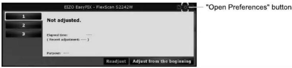 EIZO EasyPIX - FlexScan S2242W 1 2 3 Not adjusted. Closed time: —— ( Recent adjustments ---- ) Purposes: —— Readjust Adjust from the beginning "Open Preferences" button