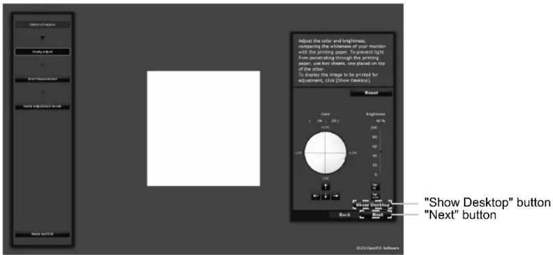 Select of Options Find it off Next Generation Name Adjustment Tool Reset Adjust the color and brightness, consering the brightness of your monitor with the printing paper. To prevent light from penetrating through the printing paper, one box sheet, one placed on top of the other. To display the image to be printed for adjustment, click [Show Desktop] Reset Color (04 - 20) Height 40 % 100 80 60 40 20 0 Show Desktop Back Next "Show Desktop" button "Next" button E220 CamPT3 Software