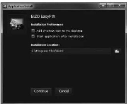 Application Install EIZO EasyPIX Installation Preferences Add shortout icon to my desktop Start application after installation Installation Location: © MyProgram Files\EIZO Continue Cancel