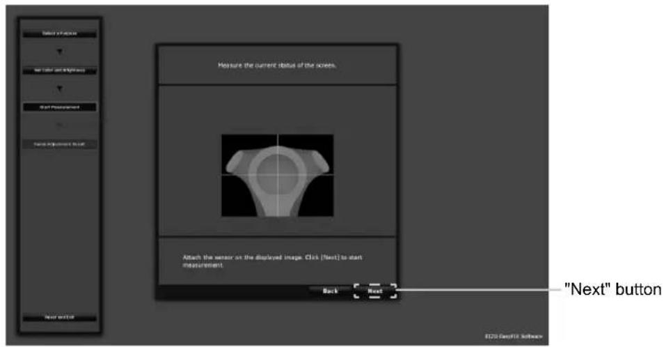Measure the current status of the screen. Attach the sensor on the displayed image. Click [Next] to start measurement. Back Next "Next" button E220 GeoFIS Software