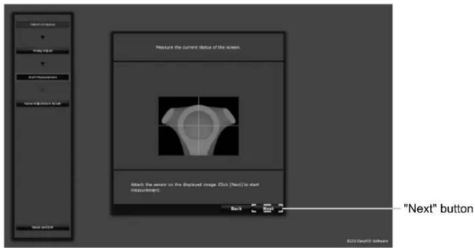 Measure the current status of the screen. Attach the sensor on the displayed image. Click [Next] to start measurement. Back "Next" "Next" button X220 AutoFX Software