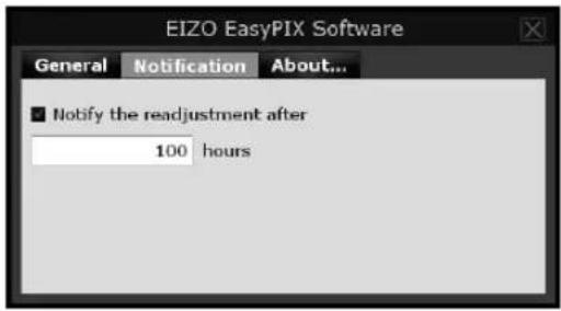 EIZO EasyPIX Software General Notification About... ■ Notify the readjustment after 100 hours