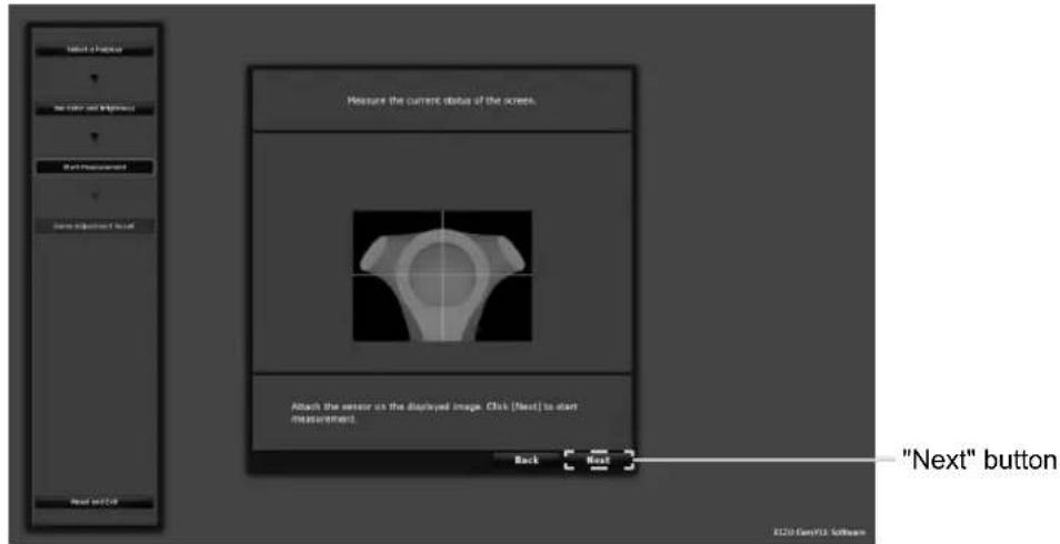 Select a progress Show the image and image Set Measurement Same Adjustment Table Measure the current status of the screen. Attach the sensor on the displayed image. Click (Next) to start measurement. Back Next "Next" button EC20 Cam/F3 Software