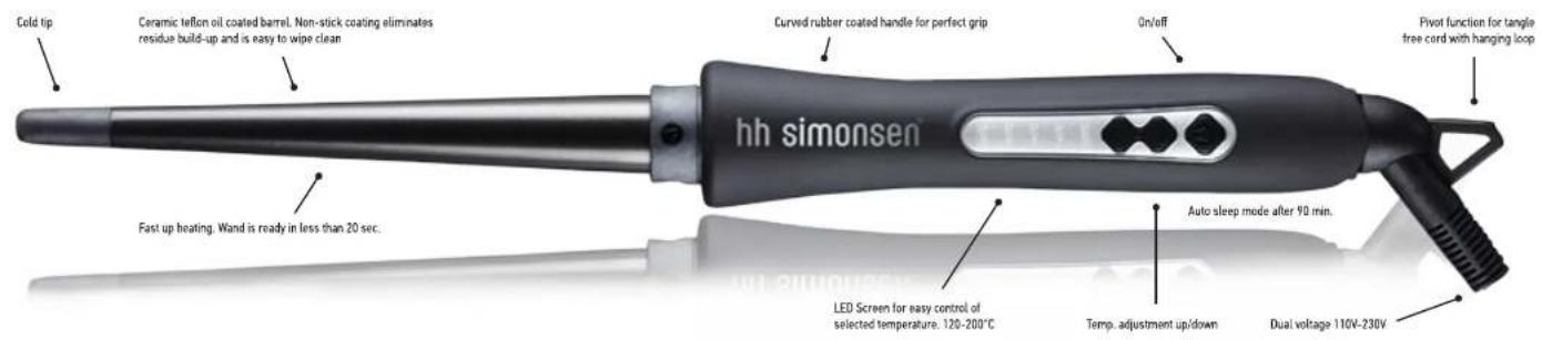 Cold tip Ceramic teflon oil coated barrel. Non-stick coating eliminates residue build-up and is easy to wipe clean Fast up heating. Wand is ready in less than 20 sec. Curved rubber coated handle for perfect grip On/off hh simonsen Auto sleep mode after 90 min. LED Screen for easy control of selected temperature. 120-200°C Temp. adjustment up/down Dual voltage 110V-230V Pivot function for tangle free cord with hanging loop