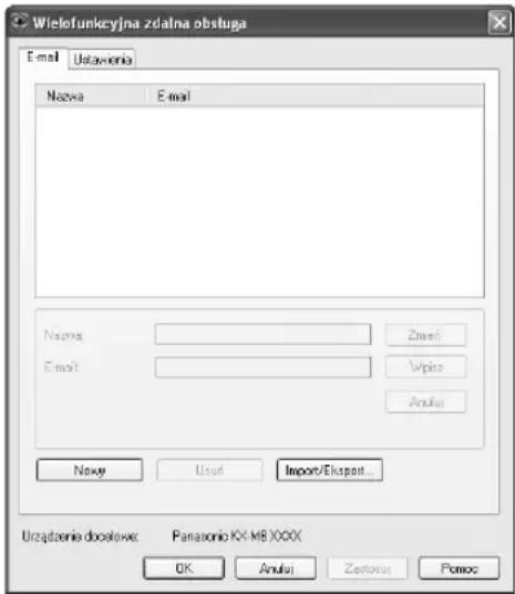 Wielofunkcyjna zdalna obstuga Email Ustawania Nazwa Email Nazwa E-mail Zravi Vipiz Andu Navy Usuf Import/Ekspat... Urzadzenia docelowe: Panasonic K4-M8 XXXX OK Anulu Zerona Palom