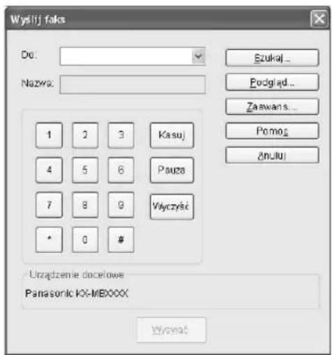 Wyslij faks Do: Nazwa: 1 2 3 Kasuj 4 5 6 Pauza 7 8 9 Wyczycst * 0 # Ezukat... Podgiad... Zaswans... Pomoż #nulu Urzȩdzenie docelowe Panasonic IX-MBXXXX Wyczycst