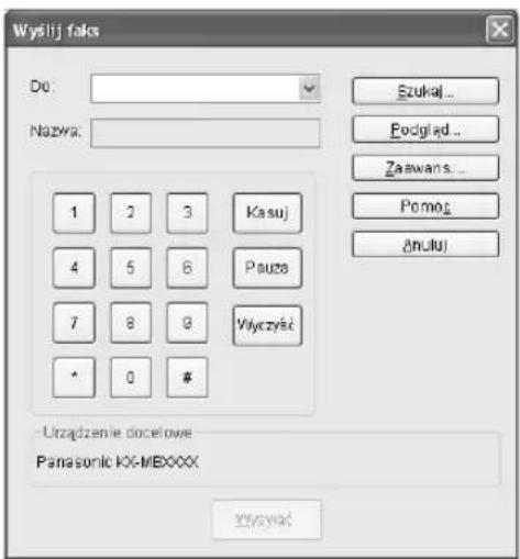 Wyslij faks Do: Nazwa: 1 2 3 Kasuj 4 5 6 Pauza 7 8 9 Wyȩczyść * 0 # Ezukat... Podgliad... Zaawans... Pomoc #nuju Urzȩdzenia docelowe Panasonic KX-MBXXXX Wyslij