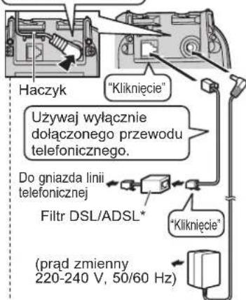 Haczyk "Kliknięcie" Używaj wyłącznie dołączonego przewodu telefonicznego. Do gniazda linii telefonicznej Filtr DSL/ADSL* (prąd zmienny 220-240 V, 50/60 Hz)