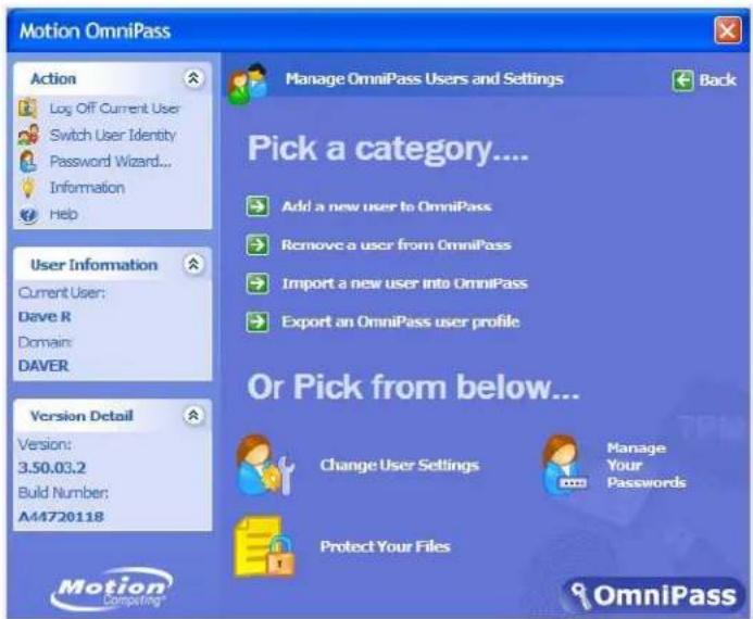 Motion OmniPass Action Log Off Current User Switch User Identity Password Wizard... Information Help User Information Current User: Dave R Domain: DAVER Version Detail Version: 3.50.03.2 Build Number: A44720118 Manage OmniPass Users and Settings Back Pick a category.... Add a new user to OmniPass Remove a user from OmniPass Import a new user into OmniPass Export an OmniPass user profile Or Pick from below... Change User Settings Manage Your Passwords Protect Your Files Motion Computing® OmniPass