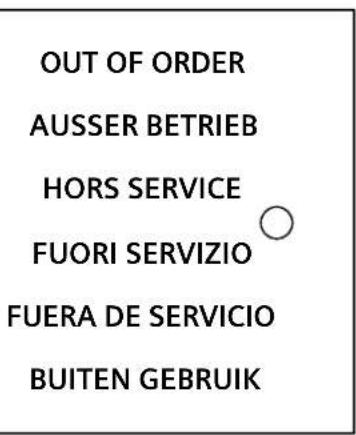 OUT OF ORDER AUSSER BETRIEB HORS SERVICE FUORI SERVIZIO FUERA DE SERVICIO BUITEN GEBRUIK