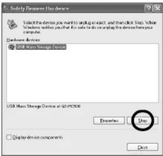 Safety Remove Hardware Select the device you want to unplug an eject, and then click Stop. When Windows notify you that this sale to do so unplug the device from your computer. Hardware devices USB Mass Storage Device USB Mass Storage Device at GZ-MC500 Properties Stop Display device components Close