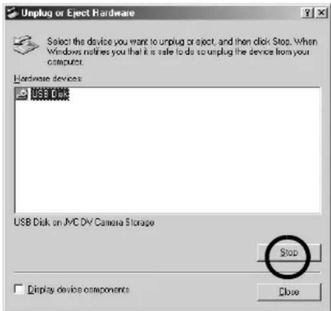 Unplug or Eject Hardware Select the device you want to unplug or eject, and then click Stop. When Windows notifies you that it is safe to do so unplug the device from your computer. Hardware devices: USB Disk USB Disk on JVC DV Camera Storage Stop Display device components Close