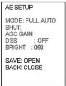 AE SETUP MODE: FULL AUTO SHUT: AGC GAIN : DSS : OFF BRIGHT : 050 SAVE: OPEN BACK: CLOSE