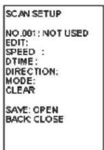 SCAN SETUP NO.001: NOT USED EDIT: SPEED : DTIME : DIRECTION: MODE: CLEAR SAVE: OPEN BACK: CLOSE