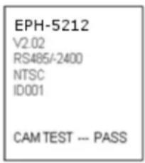 EPH-5212 V2.02 RS485/-2400 NTSC ID001 CAM TEST --- PASS