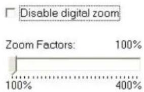 Disable digital zoom Zoom Factors: 100% 100% 400%