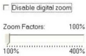 Disable digital zoom Zoom Factors: 100% 100% 400%