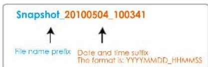 Snapshot_20100504_100341 File name prefix Date and time suffix The format is: YYYYMMDD_HHMMSS