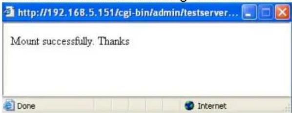 http://192.168.5.151/cgi-bin/admin/testserver... Mount successfully. Thanks Done Internet