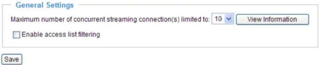 General Settings Maximum number of concurrent streaming connection(s) limited to: 10 View Information Enable access list filtering Save