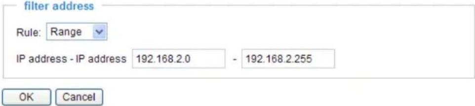 filter address Rule: Range IP address - IP address 192.168.2.0 - 192.168.2.255 OK Cancel