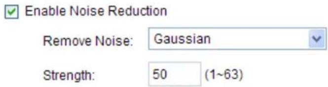 Enable Noise Reduction Remove Noise: Gaussian Strength: 50 (1~63)