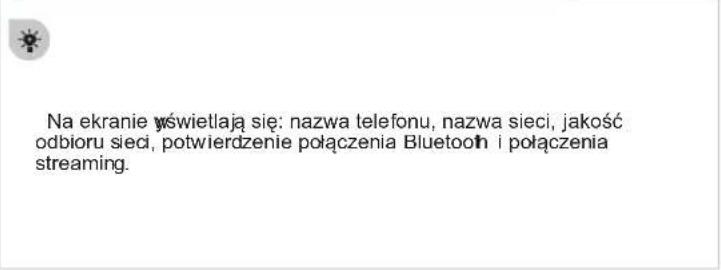Na ekranie wświetlaja się: nazwa telefonu, nazwa sieci, jakość odbioru sieci, potwierdzenie połączenia Bluetooth i połączenia streaming.