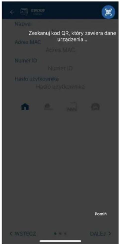 Nazwa Zeskanuj kod QR, który zawiera dane urządzenia... Adres MAC Adres MAC Numer ID Numer ID Hasło użytkownika Hasło użytkownika Pomiń < WSTECZ DALEJ >