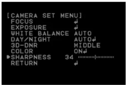 [CAMERA SET MENU] FOCUS EXPOSURE WHITE BALANCE AUTO DAY/NIGHT AUTO 3D-DNR MIDDLE COLOR ON SHARPNESS 34 RETURN