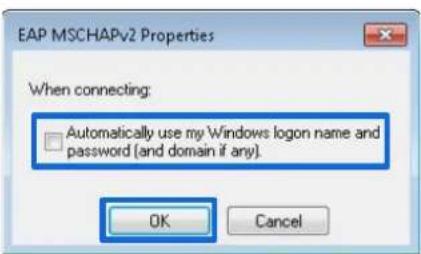 EAP MSCHAPv2 Properties When connecting: □ Automatically use my Windows logon name and password (and domain if any). OK Cancel