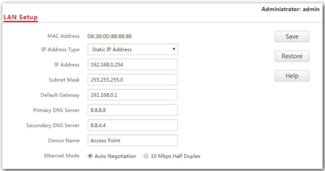 LAN Setup Administrator: admin MAC Address D8:38:0D:88:88:88 IP Address Type Static IP Address IP Address 192.168.0.254 Subnet Mask 255.255.255.0 Default Gateway 192.168.0.1 Primary DNS Server 8.8.8.8 Secondary DNS Server 8.8.4.4 Device Name Access Point Ethernet Mode Auto Negotiation 10 Mbps Half Duplex Save Restore Help