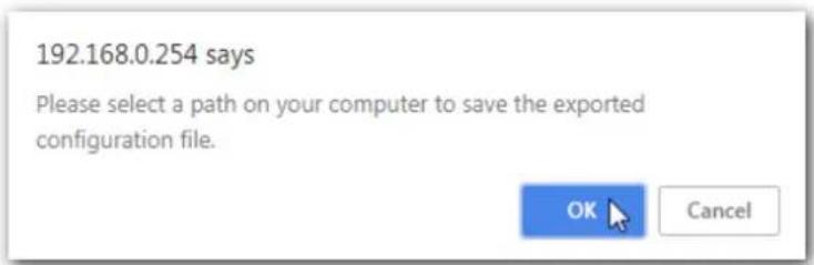 192.168.0.254 says Please select a path on your computer to save the exported configuration file. OK Cancel
