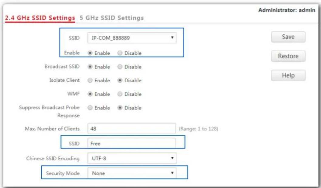 2.4 GHz SSID Settings 5 GHz SSID Settings Administrator: admin SSID IP-COM_888889 Enable Enable Disable Broadcast SSID Enable Disable Isolate Client Enable Disable WMF Enable Disable Suppress Broadcast Probe Enable Disable Response Max. Number of Clients 48 (Range: 1 to 128) SSID Free Chinese SSID Encoding UTF-8 Security Mode None Save Restore Help