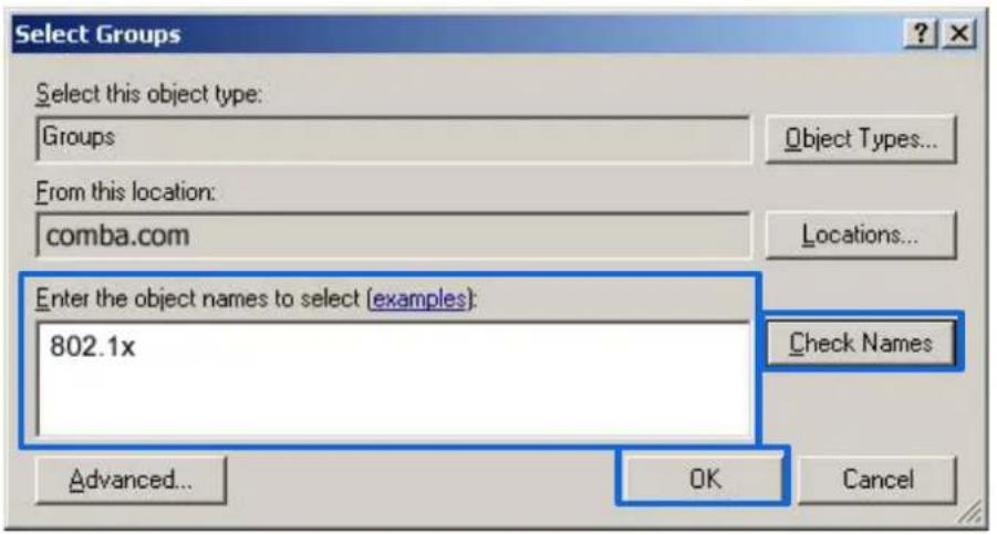 Select Groups Select this object type: Groups Object Types... From this location: comba.com Locations... Enter the object names to select (examples): 802.1x Check Names Advanced... OK Cancel