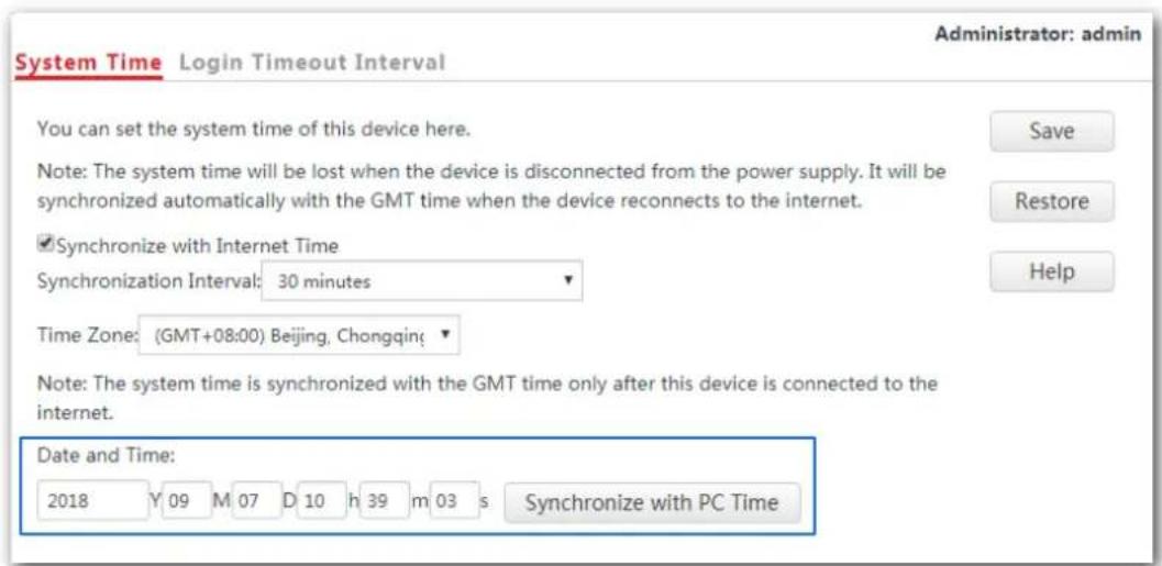 System Time Login Timeout Interval Administrator: admin You can set the system time of this device here. Note: The system time will be lost when the device is disconnected from the power supply. It will be synchronized automatically with the GMT time when the device reconnects to the internet. ✓Synchronize with Internet Time Synchronization Interval: 30 minutes Time Zone: (GMT+08:00) Beijing, Chongqin Note: The system time is synchronized with the GMT time only after this device is connected to the internet. Date and Time: 2018 Y 09 M 07 D 10 h 39 m 03 s Synchronize with PC Time Save Restore Help