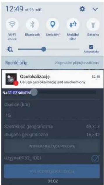 12:49 st.23. září Wi-Fi ebook Bluetooth Umistění Mobilní data Baterka Automaticy Rychlé přip. Klepnutím připojte zařízení Geolokalizację 12:48 Ustuga geolokalizację jest uruchomiony NAST. OZNÁMENÍ Okoplice (km) 15 Szerokość geograficzna 49,313 Długosć geograficzna 16,542 WYBIERZ BIEZĄCĄ POLOWĘ Użyj naPT32_1001 WYŁAGŻ GEOLOKALIZACIÓN 02.CZ