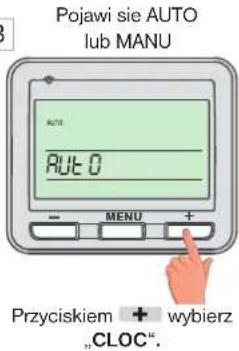 Pojawi sie AUTO lub MANU AUTO AUTO 0 - MENU + Przyciskiem + wybierz „CLOC“.