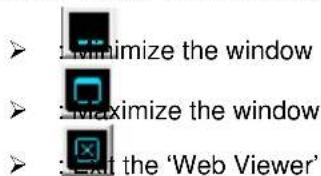 : minimize the window >: Maximize the window >: Next the 'Web Viewer'