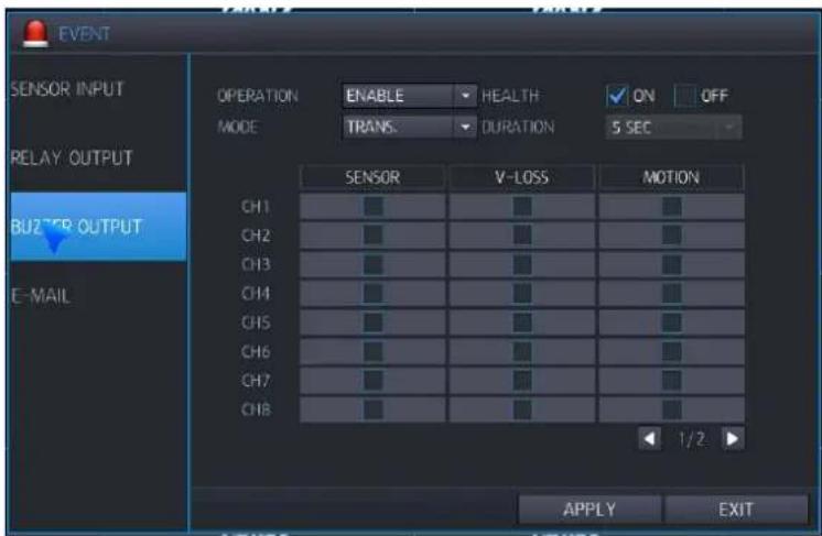 EVENT SENSOR INPUT RELAY OUTPUT BUZTER OUTPUT E-MAIL OPERATION ENABLE HEALTH ON OFF MODE TRANS. DURATION 5 SEC SENSOR V-LOSS MOTION CH1 CH2 CH3 CH4 CH5 CH6 CH7 CH8 1/2 APPLY EXIT