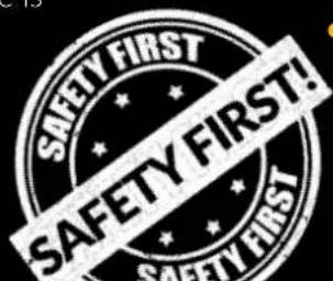 SAFETY FIRST! SAFETY FIRST!