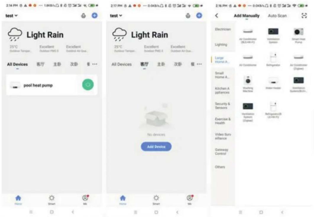 test Light Rain 25°C Excellent Outdoor PM2.5 Excellent Outdoor Air Dust... All Devices 客厅 主卧 次卧 餐 ... pool heat pump test Light Rain 25°C Excellent Outdoor PM2.5 Excellent Outdoor Air Dust... All Devices 客厅 主卧 次卧 餐 ... no devices Add Devices Add Manually Auto Scan Electrician Air Conditioner (BL+HR-PC) Transmission System Smart Heat Pump Lighting Large Home A_ Air Conditioner Refrigeration Air Conditioner (Digital) Small Home A_ Kitchen Appliances Washing Machine Shower Health Saturation Systems(BL+A_- Exercise & Sensors Saturation System (Digital) Video Surveillance Gateway Control Others