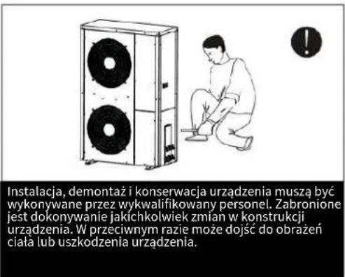Instalacja, demontaż i konserwacja urządzenia muszą być wykonywane przez wykwalifikowany personel. Zabronione jest dokonywanie jakichkolwiek zmian w konstrukcji urządzenia. W przeciwnym razie może dojść do obrażeń ciała lub uszkodzenia urządzenia.