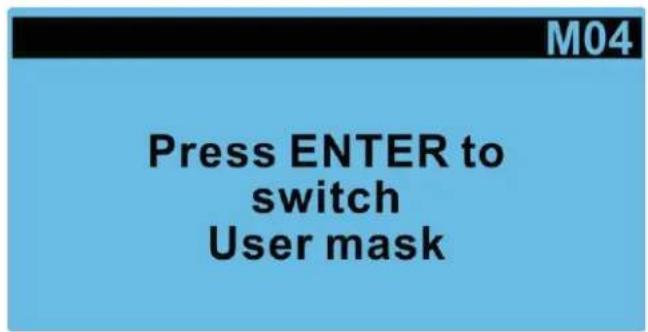 M04 Press ENTER to switch User mask