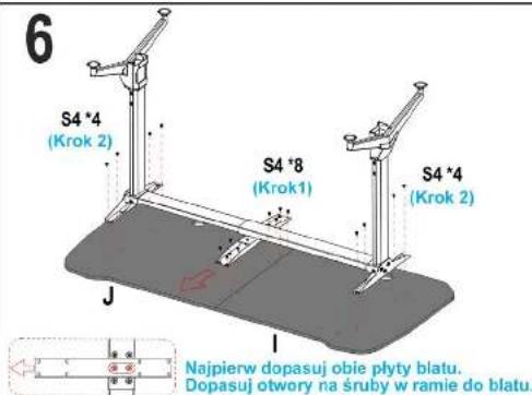 6 S4 *4 (Krok 2) S4 *8 (Krok1) S4 *4 (Krok 2) J Najpierw dopasuj obie płyty blatu. Dopasuj otwory na śruby w ramie do blatu.