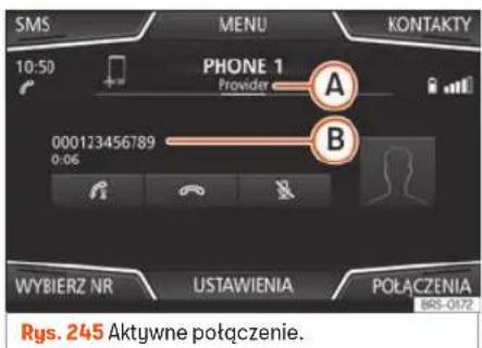 SMS MENU KONTAKTY 10:50 PHONE 1 Provider A B 000123456789 0:06 WYBIERZ NR USTAWIENIA POŁACZENIA Rys. 245 Aktywne połączenie.