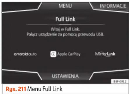 MENU INFORMACJE Full Link Witsaj w Full Link. Polącz urządzenie za pomocą przewodu USB. androidauto Apple CarPlay MirrorLink USTAWIENIA 85F-0912 Rys. 211 Menu Full Link
