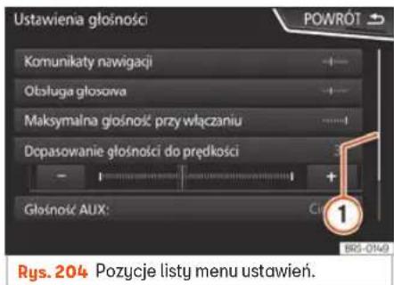 Ustawienia głośności Komunikaty nawigacji Obstuga głosowa Maksymalna głośność przy włączaniu Dopasowanie głośności do prędkości Głośność AUX: Rys. 204 Pozycje listy menu ustawień. POWRÓT 1 BID-0149