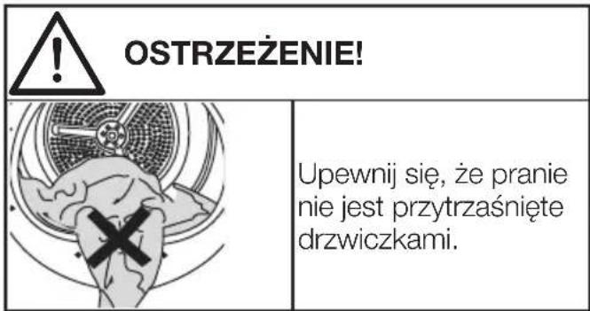 OSTRZEŻENIE! Upewnij się, że pranie nie jest przytrzaśnięte drzwiczkami.