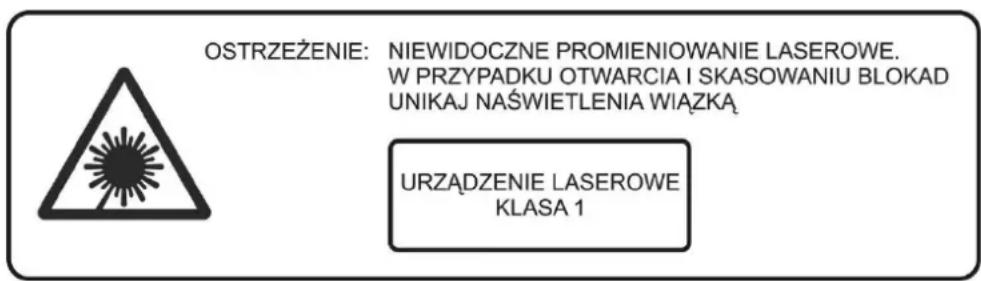 OSTRZEŻENIE: NIEWIDOCZNE PROMIENIOWANIE LASEROWE. W PRZYPADKU OTWARCIA I SKASOWANIU BLOKAD UNIKAJ NAŚWIETLENIA WIAŻKĄ URZĄDZENIE LASEROWE KLASA 1